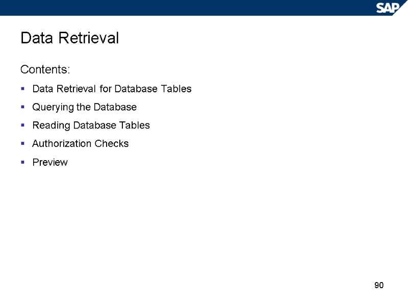 90 Data Retrieval Contents:  Data Retrieval for Database Tables Querying the Database Reading